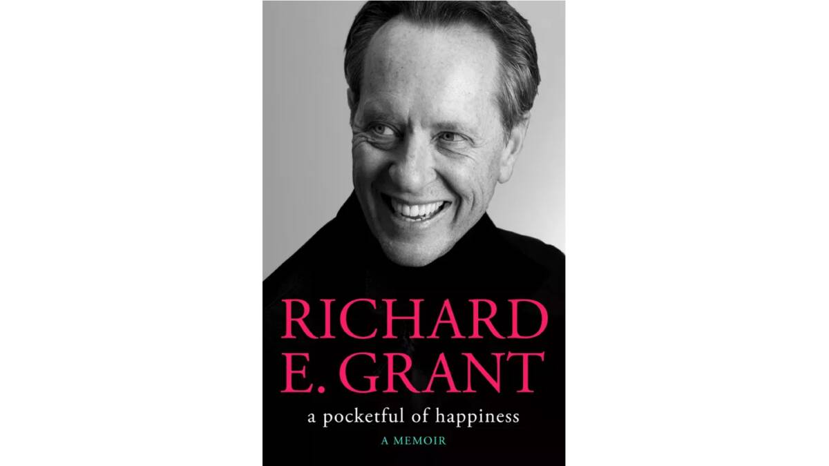 A Pocketful of Happiness, by Richard E. Grant. Simon and Schuster. $49.99. 
