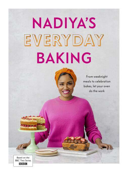 Nadiya's Everyday Baking: From weeknight meals to celebration bakes, let your oven do the work, by Nadiya Hussain. Michael Joseph. $55.