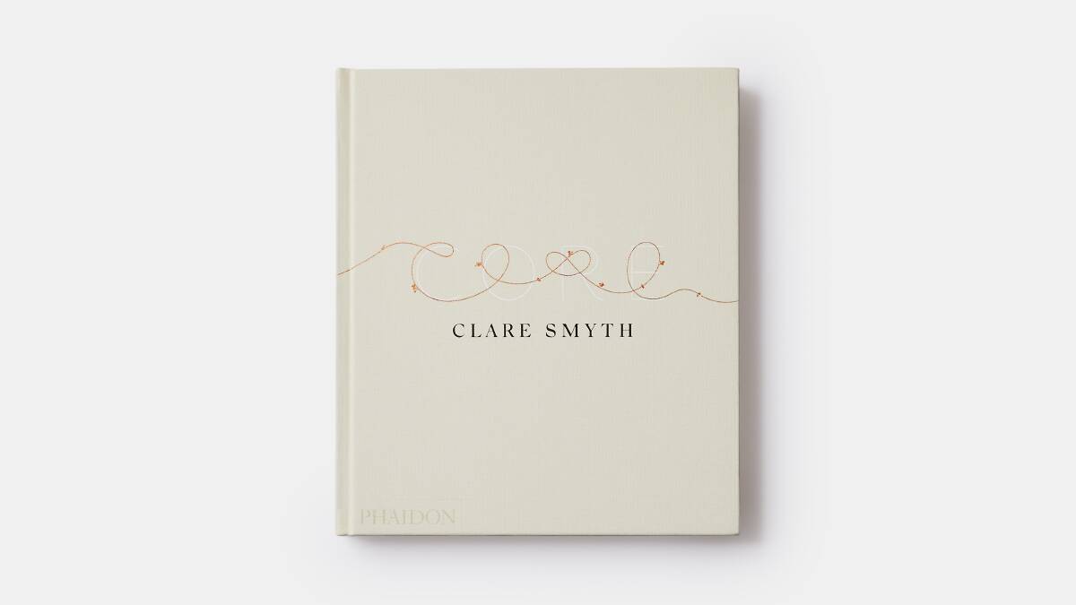 Core, by Clare Smyth. Phaidon. $89.95. 