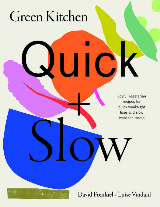 Green Kitchen: Quick & Slow: Joyful vegetarian recipes for quick weeknight fixes and slow weekend meals, by David Frenkiel and Luise Vindahl. Hardie Grant. $45.
