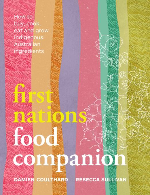 Recipe from First Nations Food Companion, by Damien Coulthard and Rebecca Sullivan. Murdoch Books. $49.99. 