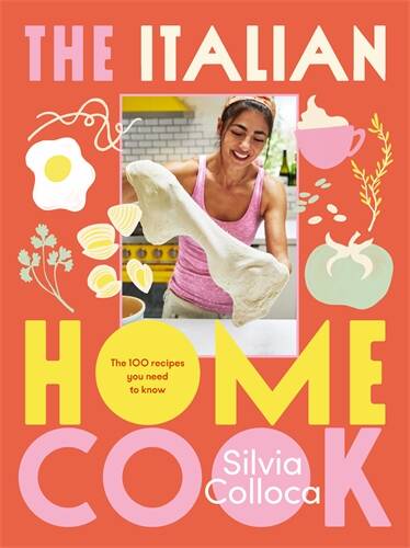 The Italian Home Cook: the 100 recipes you need to know, by Silvia Colloca. Plum. $44.99.
